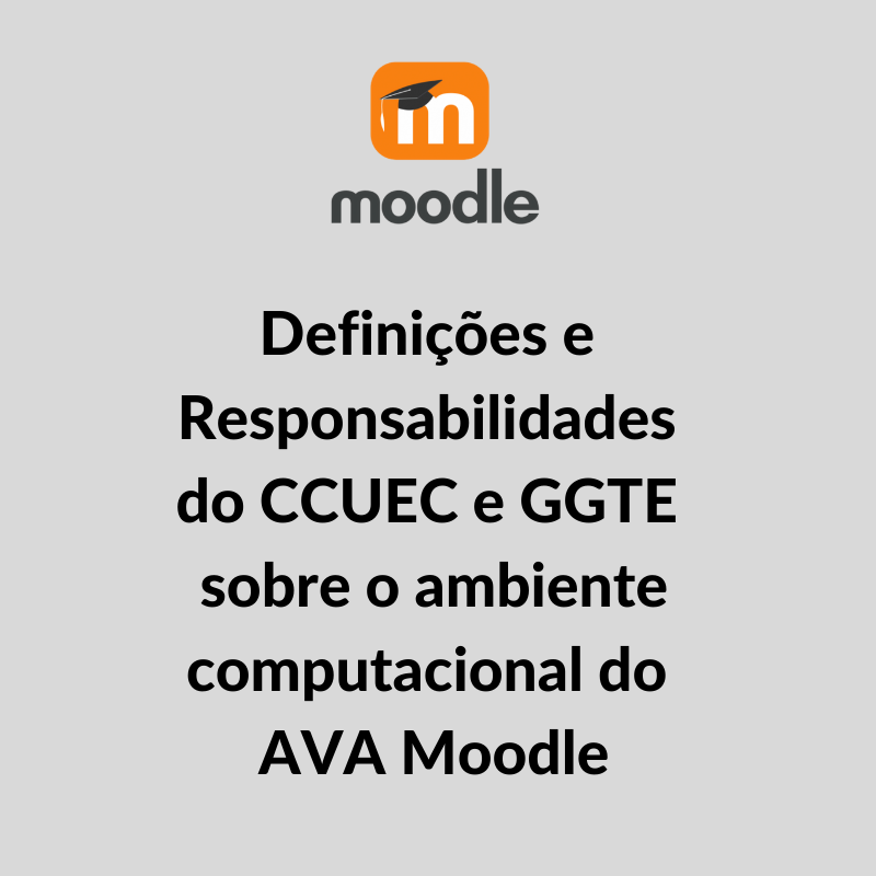 Logo do Moodle e o texto: Definições e Responsabilidades do CCUEC e GGTE sobre o ambiente computacional do AVA Moodle